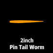 2″ Pin Tail Worm （2″ピンテールワーム）