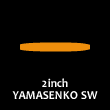 2″ YAMASENKO SW （2″ヤマセンコーSW）