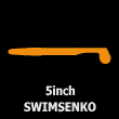 5″SWIMSENKO （5″スイムセンコー）